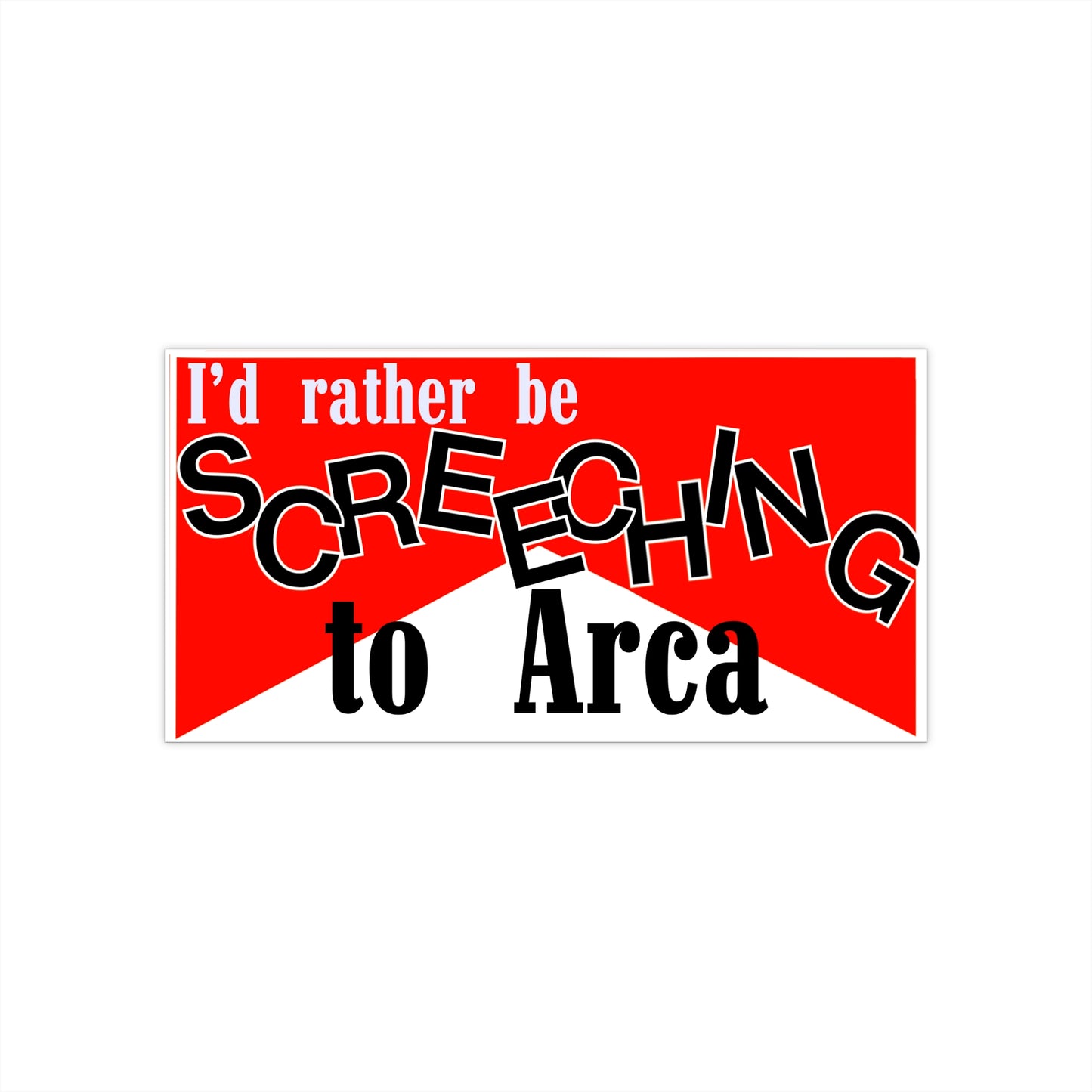 I’d rather be Screeching Bumper Sticker